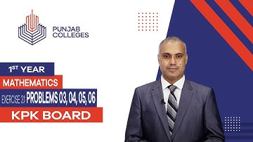 PGC lectures-Inter Part 1-KPK Board-Mathematics-Chapter 3-Ex 3.1 Problems 03, 04, 05, 06