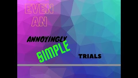 TNP - Not Even An Annoyingly Simple Trials (NEAAST)