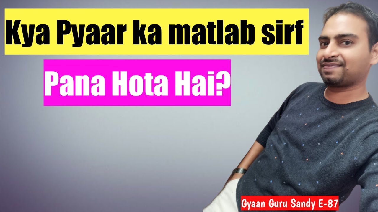 Kya Pyaar ka matlab sirf pana hota hai? | sachcha pyar kya hota hai