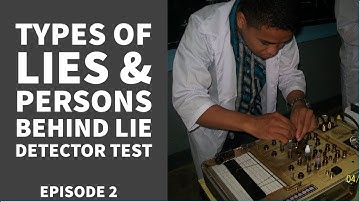 Lie Detection Techniques (Ep. 2) | Persons Behind Polygraph & Types of Lies