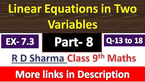 Linear Equations in Two Variables | Class 9th Math | R D Sharma Solution | Exercise 7.3 | Q-13 to 18