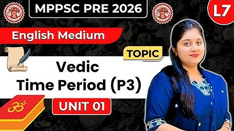 Lec 7 | Unit 1 | Vedic Time Period | MPPSC Prelims 2026 | Kranti Batch 2.0