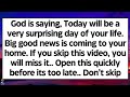 🧾God says, Today will be a very surprising day of your life. Big good news is coming to your home..
