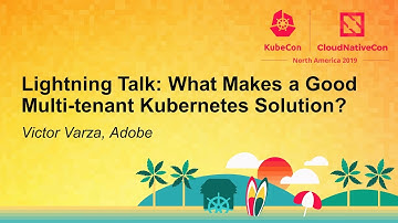 Lightning Talk: What Makes a Good Multi-tenant Kubernetes Solution? - Victor Varza, Adobe
