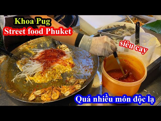 Street Food Phuket - Khoa Pug Bất Ngờ Với Cảnh Tượng Ăn Chơi Ở Phuket - Food Tour Thailand 2020 class=