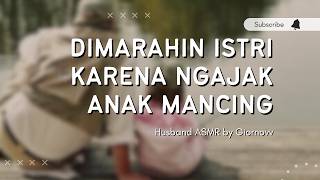 Download Lagu Dimarahin Istri Karena Ngajak Anak Mancing | Husband ASMR | Indonesia MP3