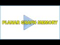 Planar graph memory (2 Solutions!!)