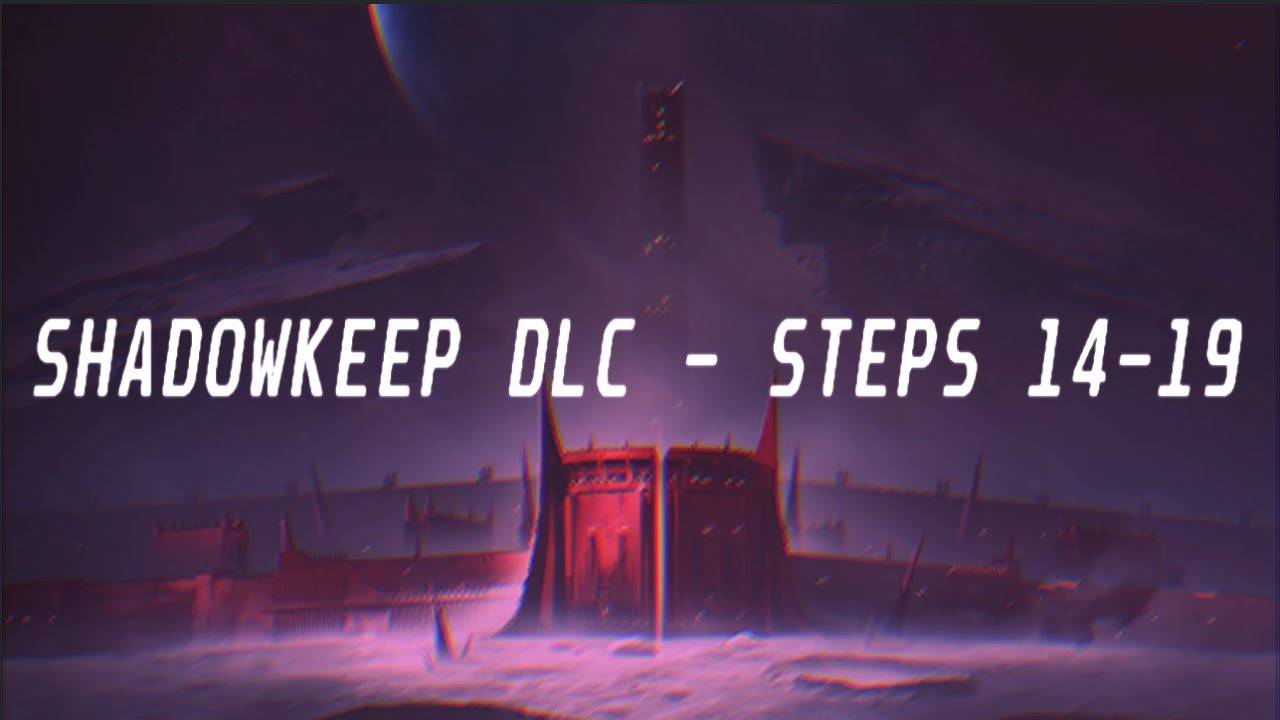 Destiny 2: Shadowkeep DLC - Steps 14-19 - YouTube