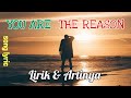 you are the reason ( lyric terjemah )