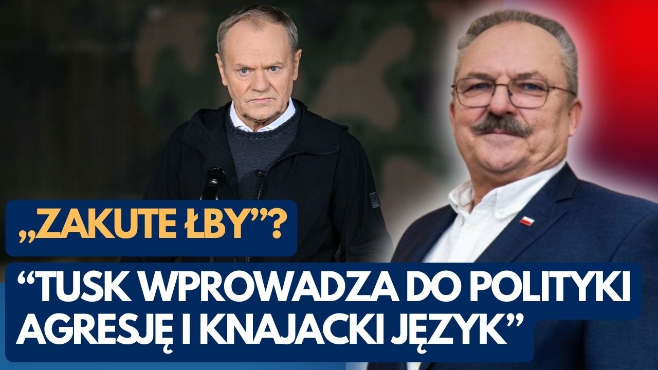 Jakubiak: „Zakute łby”? “Tusk wprowadza do polityki agresję i knajacki język”