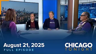 August 21, 2025 Full Episode — Chicago Tonight