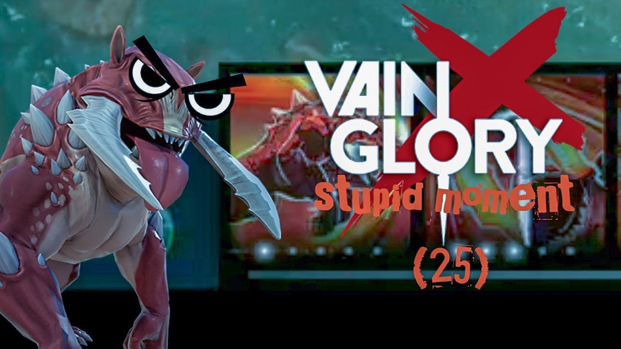 Vainglory -Stupid Moment- (25)