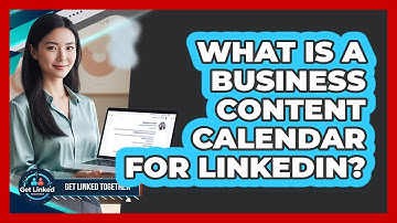 What Is A Business Content Calendar For LinkedIn?