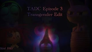 TADC Episode 3 Transgender (Crystal Castles) Edit