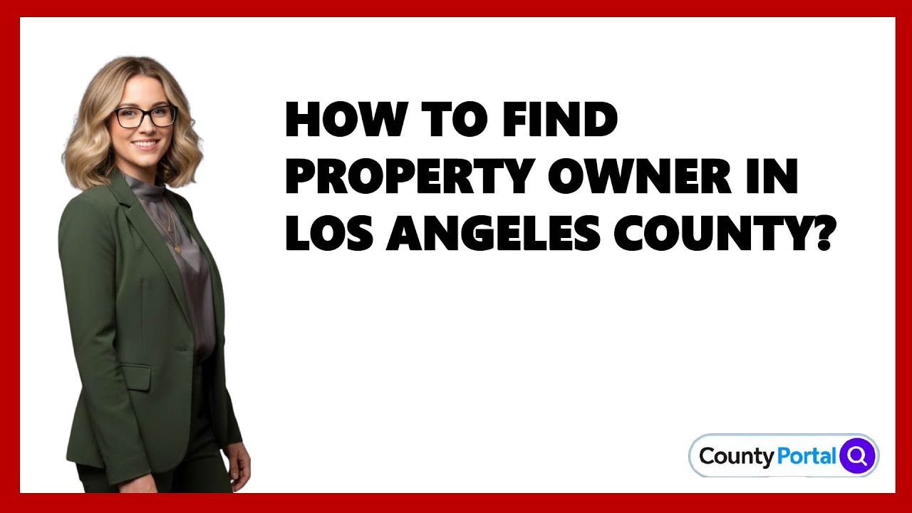 How To Find Property Owner in Los Angeles County?