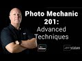 Photo Mechanic 201 Overview: Advanced Techniques Overview