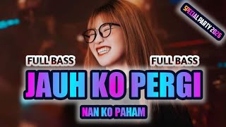 Download Lagu DJ JAUH KO PERGI X NAN KO PAHAM-VIRAL!! FYP 2026-FULL BASS🔊-(Sanaofficial)-Remix MP3