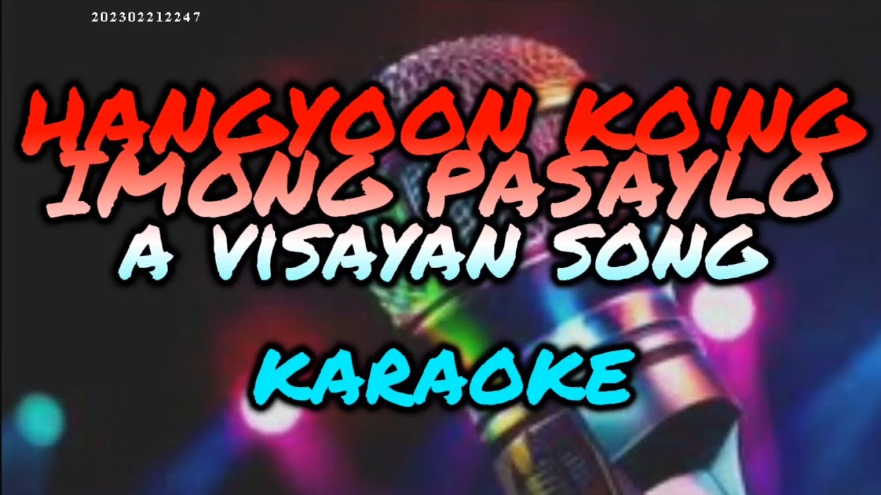 HANGYOON KO'NG IMONG PASAYLO - A Visayan Song KARAOKE...PRODUCE BY RENE Q. POLIDO SR..WITH LYRICS.