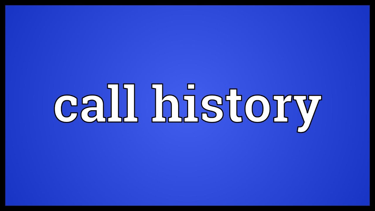 Call history Meaning
