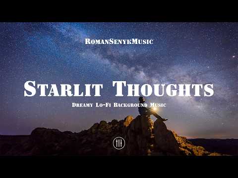 Starlit Thoughts - Dreamy Lo-Fi #lofimusic #loungemusic #chilllofi #sunset #lofimu #relaxing #beach