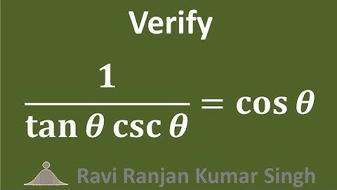 Verify 1/(tan theta csc theta) = cos theta