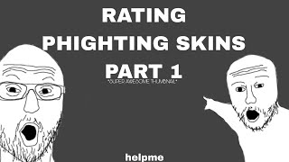 Rating Phighting Skins [Part 1] [Authentic ofc]