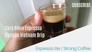 tips membuat espresso dengan Vietnam Drip