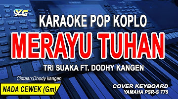 Tri Suaka Ft. Dodhy Kangen - Merayu Tuhan [Karaoke] | Versi Koplo Nada Wanita
