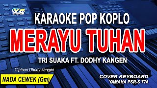 Tri Suaka Ft. Dodhy Kangen - Merayu Tuhan [Karaoke] | Versi Koplo Nada Wanita