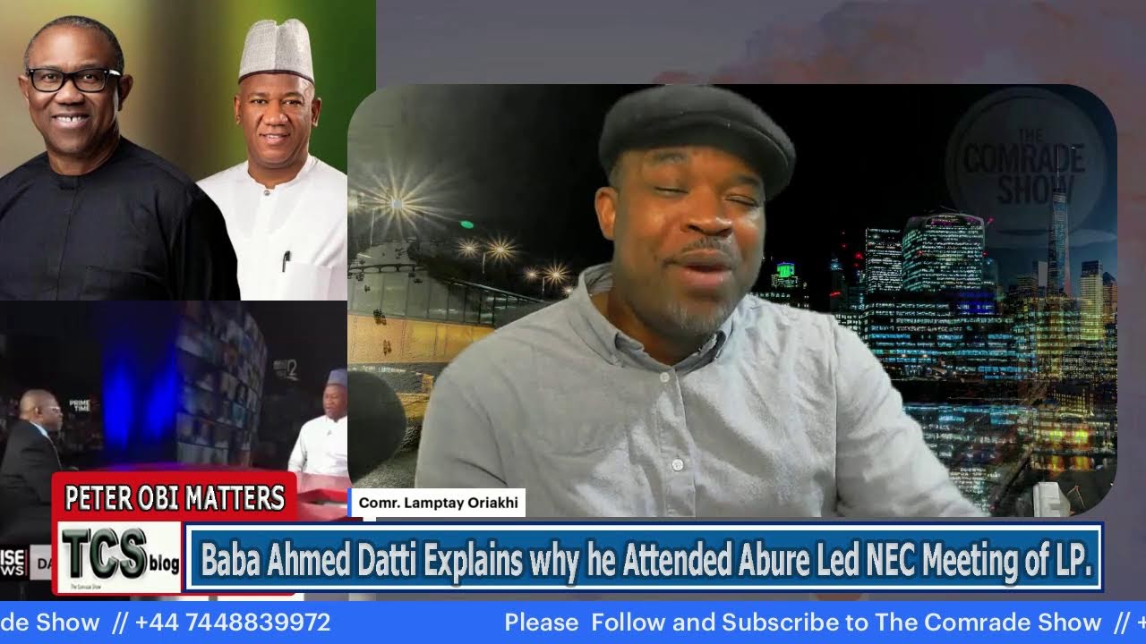 Баба Ахмед Датти объясняет, почему он присутствовал на заседании NEC LP под руководством Абуре.