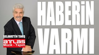 Haberin Varmı - Selahattin Tanış Resimi