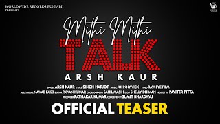MITHI MITHI TALK (OFFICiAL TEASER) by ARSH KAUR | Song Releasing on13th August at 9 am Thumb