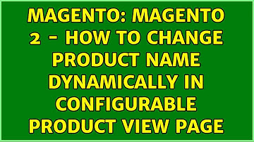 Magento: Magento 2 - How to change Product Name dynamically in configurable product view page