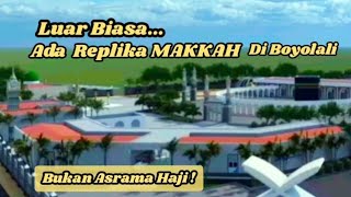 REPLIKA MAKKAH DAN MADINAH DI BOYOLALI AKAN MENJADI KAWASAN RELIGI BOYOLALI - FERI NGEVLOG