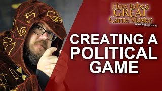 Great GM : Running A Political Roleplaying Game  Game Master Tips RPG Notes