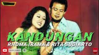 KANDUNGAN. RHOMA IRAMA & RITA SUGIARTO ( lirik )