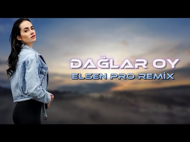 Elsen Pro - Dağlar Oy (Vers. 2) class=