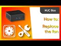NUC Box: how to replace the fan
