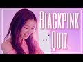 BLACKPINK QUIZ // How Well Do You Know Blackpink?