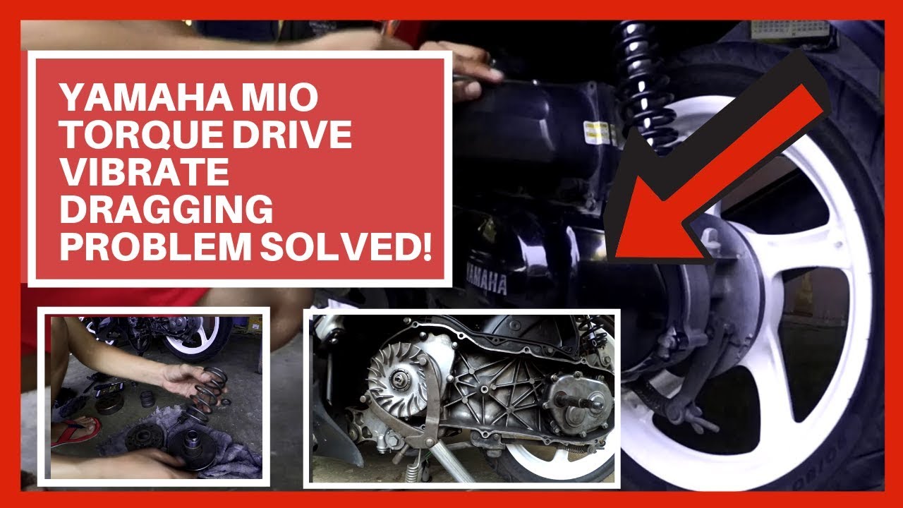 Yamaha Mio Torque Drive Vibrate Dragging Problem 