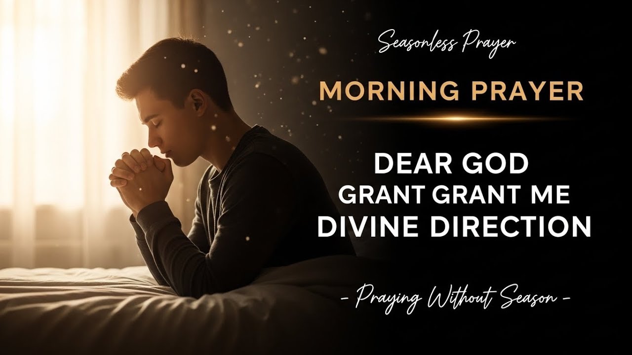 Seasonless Morning Prayer - God Grant Me Divine Direction in Life - Powerful Prayer