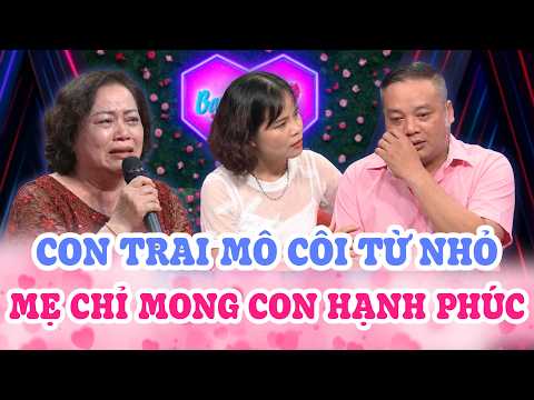Mẹ dắt con trai MỒ CÔI CHA đi tìm vợ, KHÓC NGHẸN thương con mong nhà gái mở lòng