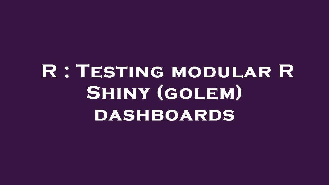 R : Testing modular R Shiny (golem) dashboards - YouTube