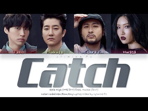 Epik High 에픽하이 Catch Ft Hwasa 화사 Lyrics Color Coded Han Rom Eng 