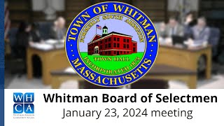 Whitman Board of Selectmen - January 23, 2024 meeting