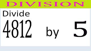 Divide     4812      by     5
