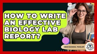 How To Write An Effective Biology Lab Report? - High School Toolkit