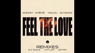 andhim, AMÉMÉ & Malou - Feel The Love (Sistek Remix) (Afro House)