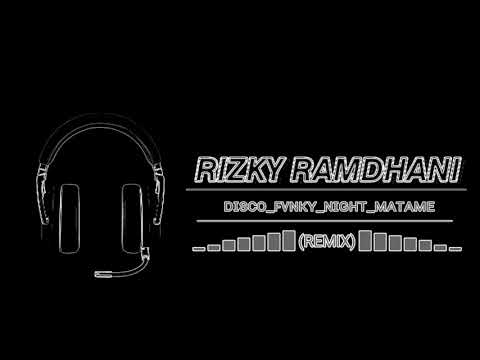 Disco Fvnky Night Matame (Rizky Ramdhani) remix