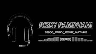 Download Lagu Disco Fvnky Night Matame (Rizky Ramdhani) remix MP3